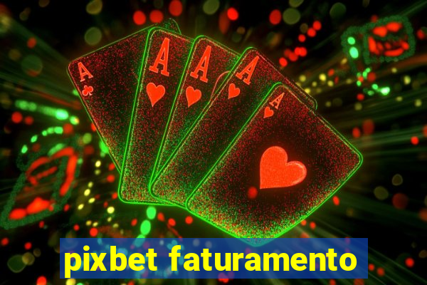 pixbet faturamento